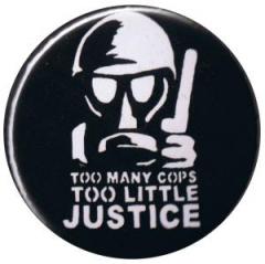 Zum 37mm Button "Too many Cops - Too little Justice" für 1,10 € gehen.